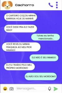 O caso acima foi uma brincadeira elaborada ao considerar a possibilidade do que um cachorro poderia conversar com seu tutor caso pudesse digitar.